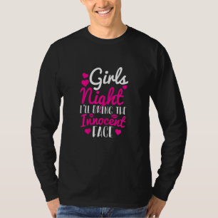 Womens Girls Night - I'll Bring Innocent Face T-Shirt