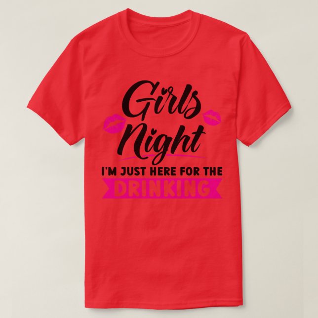 Womens Girls night I'm here for the drinking party T-Shirt (Design Front)