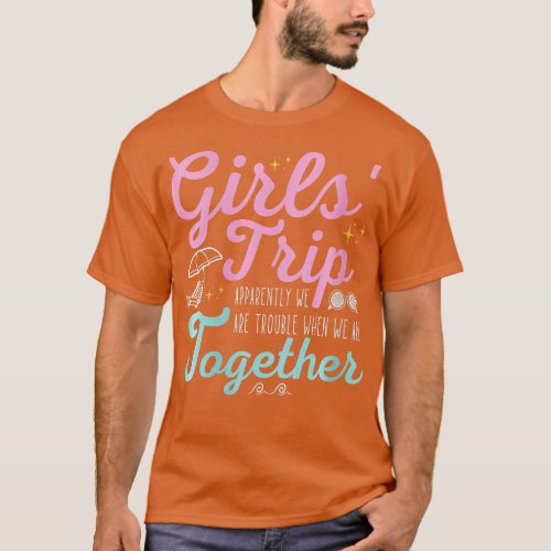 Womens Girls Trip 2023 Apparently Are Trouble When T_Shirt