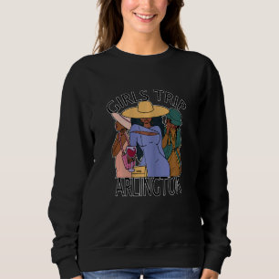 Womens Girls Trip Arlington   Bestie & Best Friend Sweatshirt