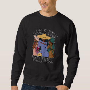 Womens Girls Trip Baltimore   Bestie & Best Friend Sweatshirt