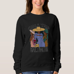 Womens Girls Trip Baltimore Bestie & Best Friend Sweatshirt