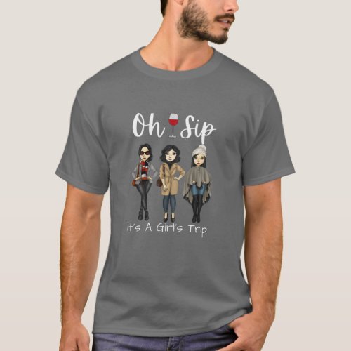 Womens Girls Trip Oh Sip Its A Girls Trip Vacatio T_Shirt