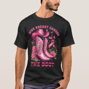 Womens Give Breast Cancer The Boot Cowgirl Cancer T-Shirt