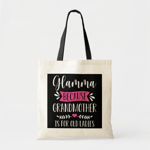 Womens Glamma Because Grandmother Is For Old Tote Bag
