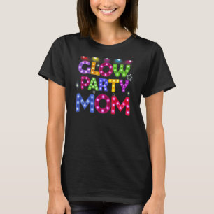 Womens Glow Party Mom Birthday Lights Party Mother T-Shirt