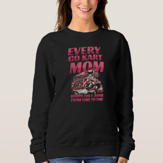 Womens Go Kart Racing Quote For A Go Kart Mom   Sweatshirt