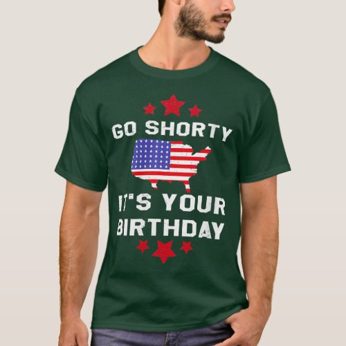 Womens Go Shorty Its Your Birthday  4th Of July In T_Shirt