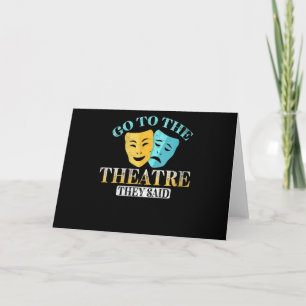 Women's Go To The Theater - Funny Drama Rehearsal Card
