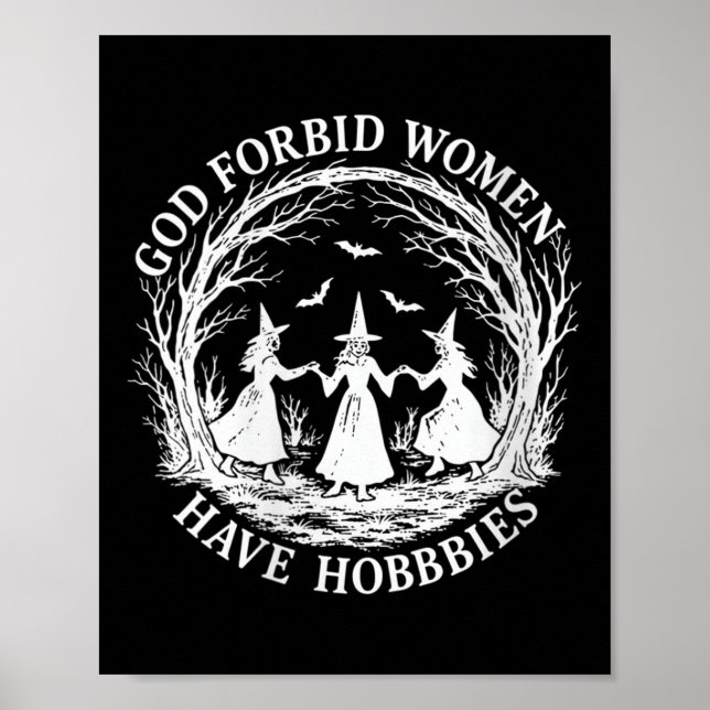 Womens God Forbid Women Have Hobbies Funny Witch H Poster (Front)