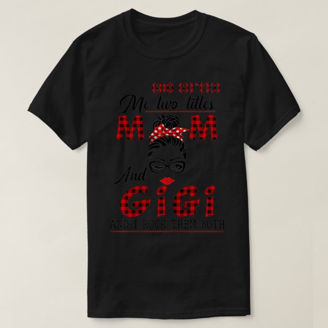 Womens God Gifted Me Two Titles Mom And Gigi And I T-Shirt (Design Front)