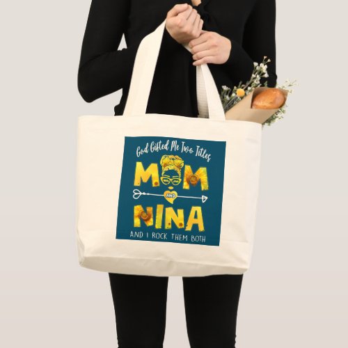 Womens God Gifted Me Two Titles Mom And Nina Large Tote Bag