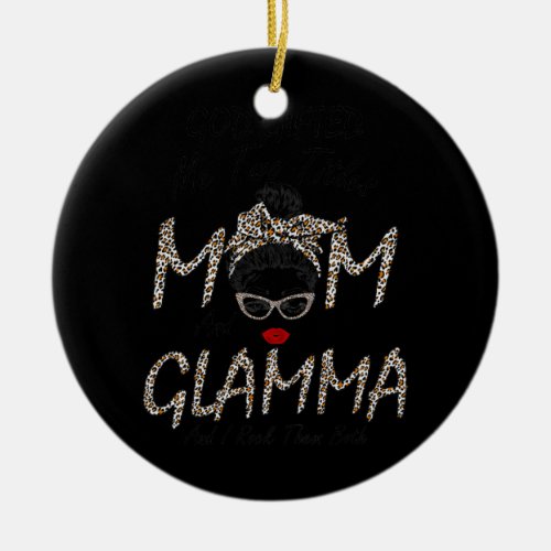 Womens God Gifted Me Two Titles Mom Glamma Ceramic Ornament