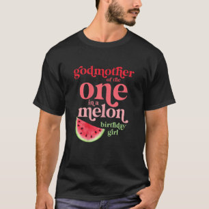 Womens Godmother Of One In A Melon Birthday Girl W T-Shirt
