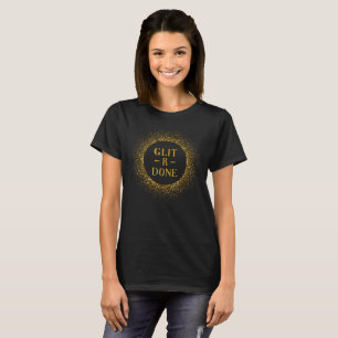 Women's Gold Glitter "Glit -R - Done T-Shirt