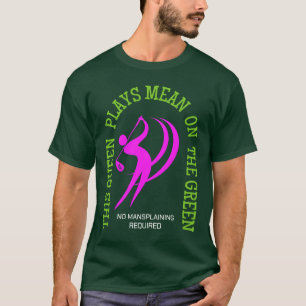 Women's Golf QUEEN PLAYS MEAN ON THE GREEN Humor T-Shirt