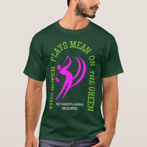 Womens Golf QUEEN PLAYS MEAN ON THE GREEN Humor T_Shirt