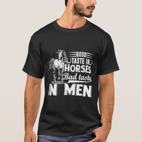 Womens Good Taste In Horses Bad Taste In Men  Hors T_Shirt