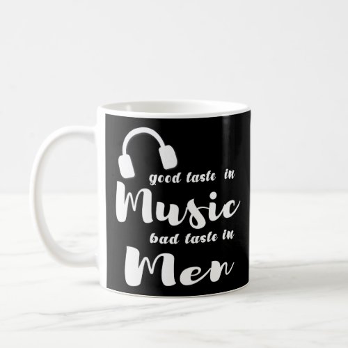 Womens Good Taste In Music Bad Taste In Men 1  Coffee Mug