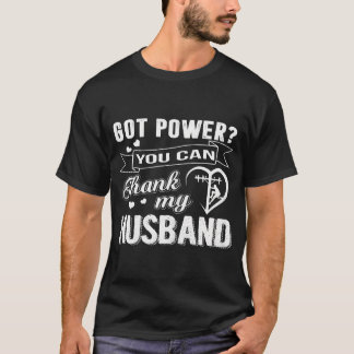 Womens Got Power You Can Thanks My Husband Lineman T-Shirt