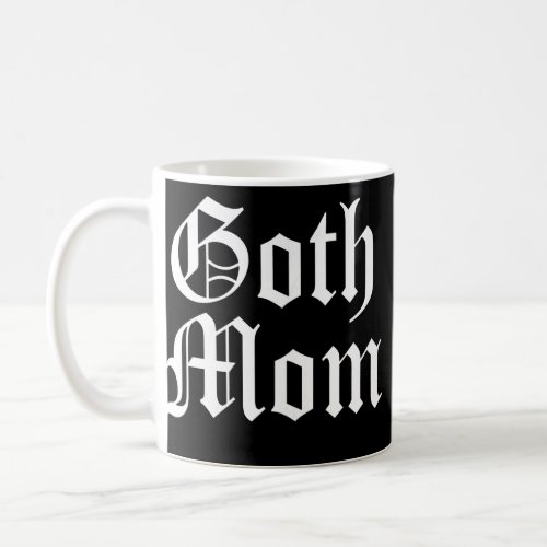 Womens Goth Mom Gothic Text Gothcore Mother Dark Coffee Mug