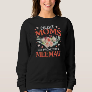 Womens Great Moms Get Promoted To Meemaw Grandma F Sweatshirt