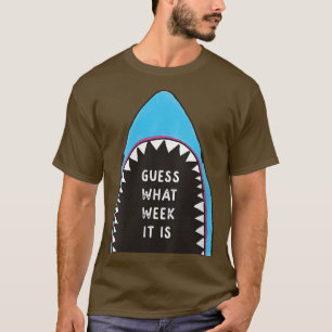 Womens Guess What Week It Is Funny Shark Gift Mens T-Shirt