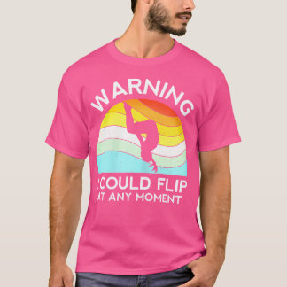 Womens Gymnast Warning Could Flip At Any Moment Fu T-Shirt