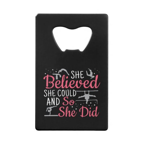 Womens Gymnastics _ She Believed She Could Credit Card Bottle Opener