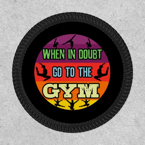 Womens Gymnastics When in Doubt Go to the Gym Patch