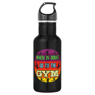 Women's Gymnastics When in Doubt Go to the Gym Stainless Steel Water Bottle