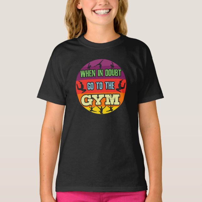 Women's Gymnastics When in Doubt Go to the Gym T-Shirt (Front)