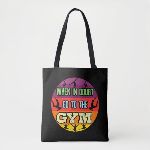 Womens Gymnastics When in Doubt Go to the Gym Tote Bag