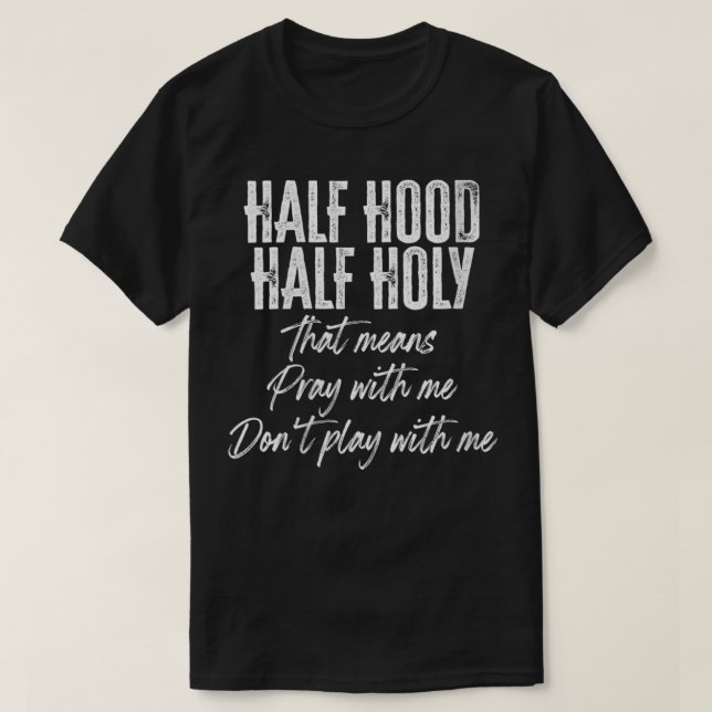 Womens Half Hood Half Holy Pray With Me Don't Play T-Shirt (Design Front)