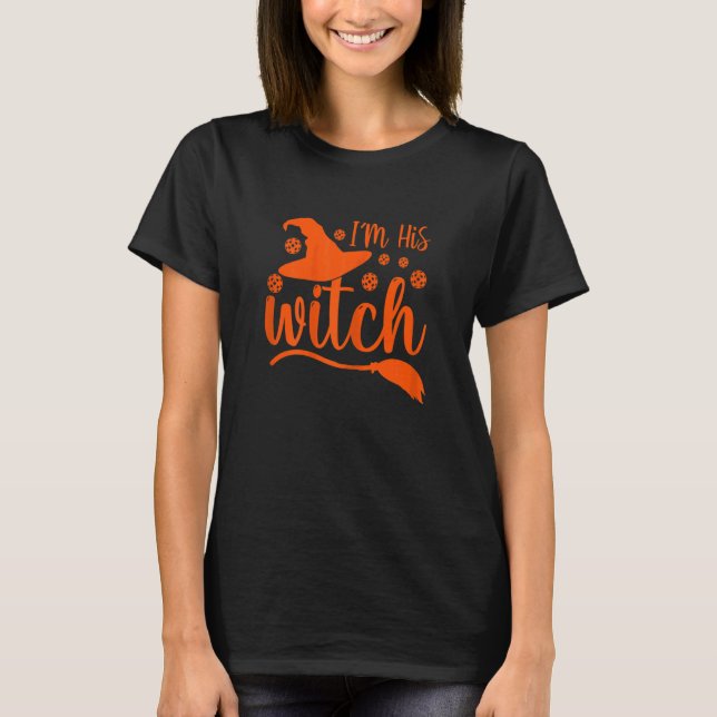 Womens  Halloween Pickleball Costume I'm His Witch T-Shirt (Front)