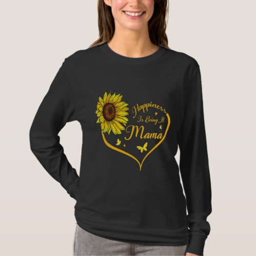 Womens Happiness Is Being A Mama Shirt Sunflower