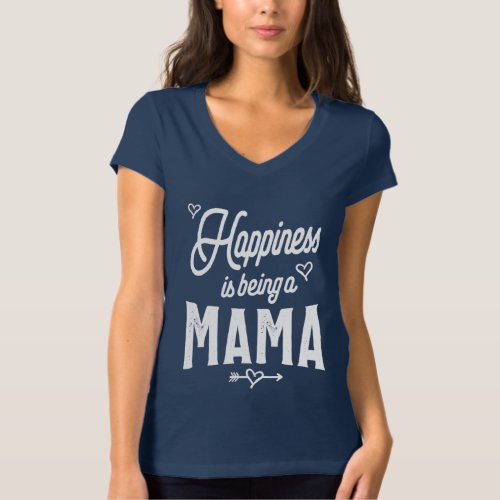 Womens Happiness is Being a Mama T_Shirt