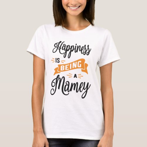 Womens Happiness Is Being A Mamey Mothers Day Gift T_Shirt