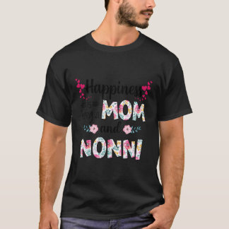 Womens Happiness Is Being A Mom And Nonni Cute Flo T-Shirt