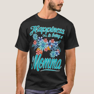 Womens Happiness is being a momma Mother's Day Gif T-Shirt