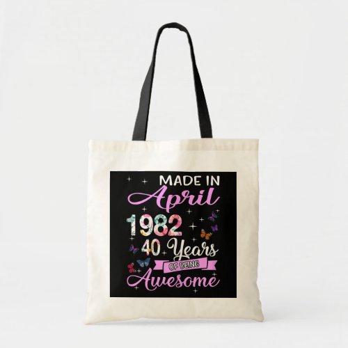 Womens Happy 40th Birthday Made In April 1982 40 Tote Bag
