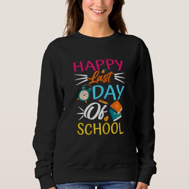 Womens  Happy Last Day Of School Cool School Sweatshirt (Front)