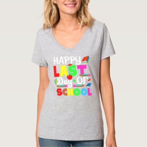 Womens Happy Last Day of School Teacher Student T_Shirt