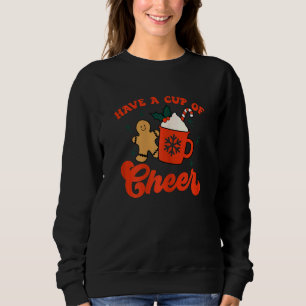 Womens Have A Cup Of Cheer Christmas Season   xmas Sweatshirt