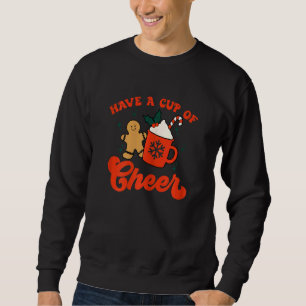Womens Have A Cup Of Cheer Christmas Season   xmas Sweatshirt