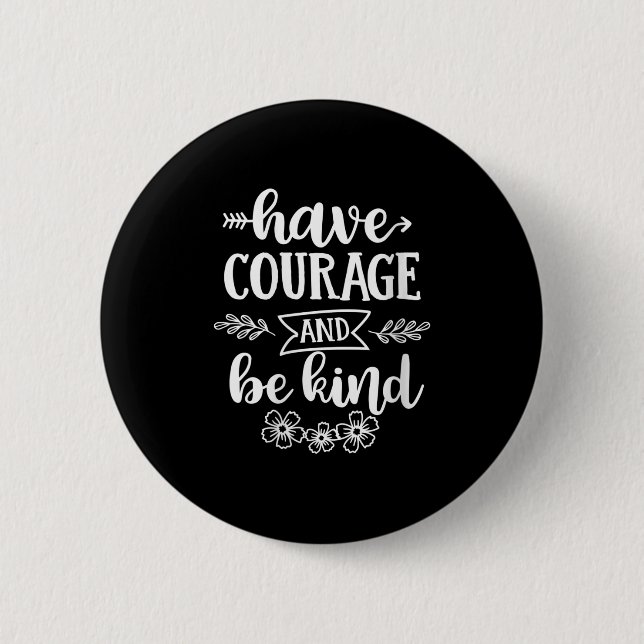 Womens Have Courage And Be Kind Sitive Quotes Moti Button (Front)