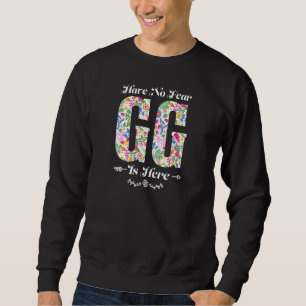 Womens have no fear GG is here Grandmother   Sweatshirt