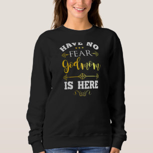 Womens Have No Fear Godmom Here Sayings Godmother Sweatshirt