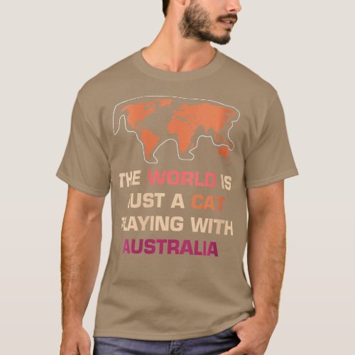 Womens he World Is Just A Cat Playing With Austral T_Shirt