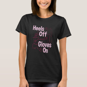 Womens Heels Off Gloves On Boxing Kickboxing Kick T-Shirt